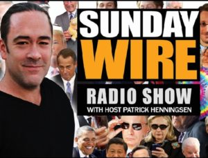 The Sunday Wire Radio Show with host Patrick Henningsen